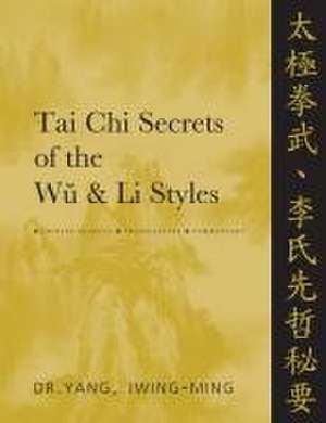 Tai Chi Secrets of the Wu & Li Styles de Yang Jwing-Ming