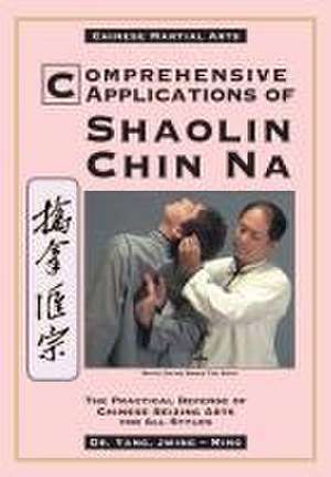 Comprehensive Applications in Shaolin Chin Na de Jwing Ming Yang