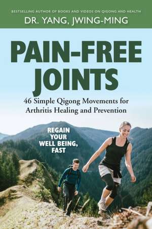 Pain-Free Joints de Jwing Ming Yang