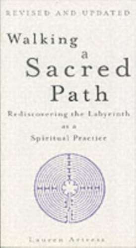 Walking A Sacred Path: Rediscovering the Labyrinth as a Spiritual Practice de Lauren Artress