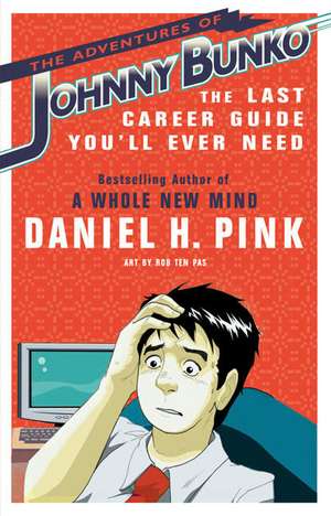 The Adventures of Johnny Bunko: The Last Career Guide You'll Ever Need de Daniel Pink