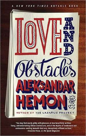 Love and Obstacles de Aleksandar Hemon