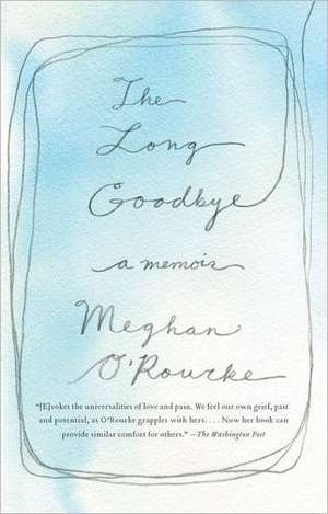 The Long Goodbye de Meghan O'Rourke