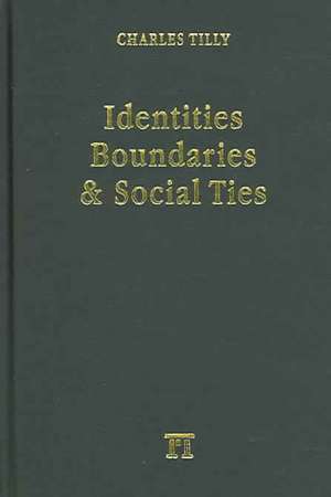 Identities, Boundaries and Social Ties de Charles Tilly