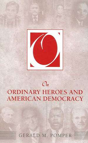 On Ordinary Heroes and American Democracy de Gerald M. Pomper