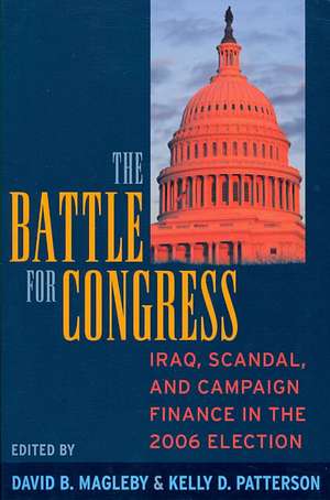 Battle for Congress: Iraq, Scandal, and Campaign Finance in the 2006 Election de David B. Magleby