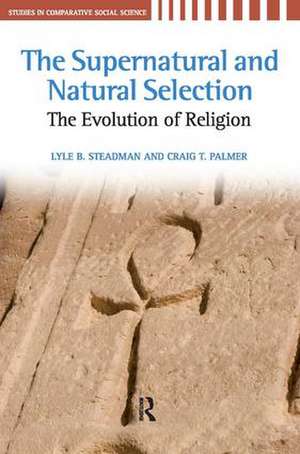 Supernatural and Natural Selection: Religion and Evolutionary Success de Lyle B. Steadman