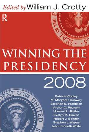 Winning the Presidency 2008 de William J. Crotty