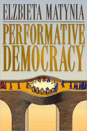 Performative Democracy de Elzbieta Matynia