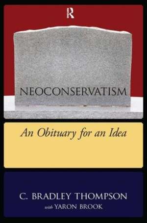 NeoConservatism: An Obituary for an Idea de C. Bradley Thompson