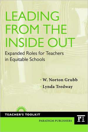 Leading from the Inside Out: Expanded Roles for Teachers in Equitable Schools de David Grubb