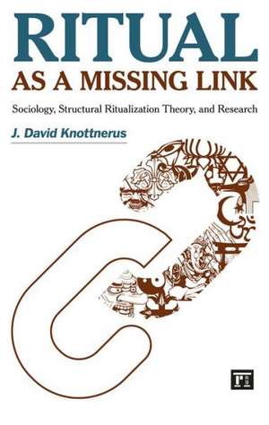 Ritual as a Missing Link: Sociology, Structural Ritualization Theory, and Research de J. David Knottnerus