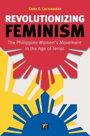 Revolutionizing Feminism de Anne E. Lacsamana