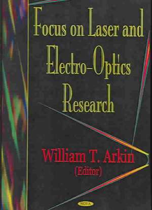 Focus on Lasers and Electro-Optics Research de William T. Arkin