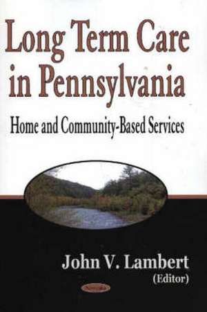 Long Term Care in Pennsylvania de John V. Lambert