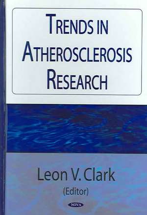 Trends in Atherosclerosis Research de Leon V. Clark