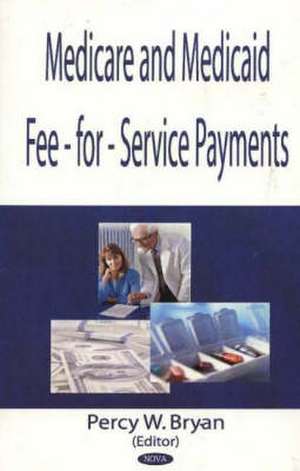 Medicaid Fee-for-Service Payments de Percy W. Bryan