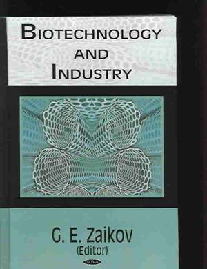 Biotechnology and Industry de G. E. Zaikov