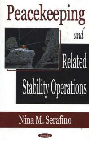 Peacekeeping and Related Stability Operations de Nina M. Serafino