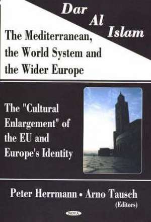 Dar Al Islam, the Mediterranean, the World System and the Wider Europe de Peter Herrmann