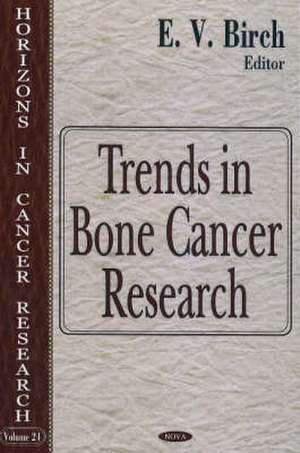 Trends in Bone Cancer Research de E V Birch