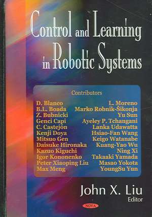 Control and Learning in Robotic Systems de John X. Liu