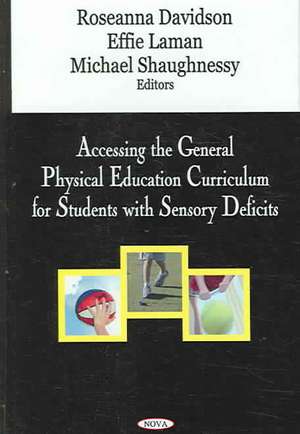 Accessing the General Physical Education Curriculum for Students with Sensory Deficits de Roseanna Davidson