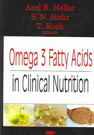 Omega 3 Fatty Acids in Clinical Nutrition de Axel R. Heller