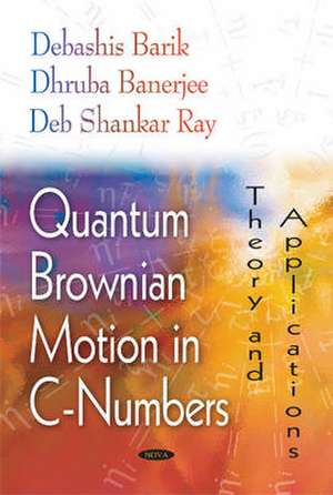 Quantum Brownian Motion in C-Numbers de Debashis Barik