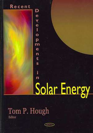 Recent Developments in Solar Energy de Tom P. Hough