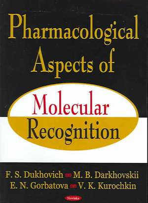 Pharmacological Aspects of Molecular Recognition de F. S. Dukhovich