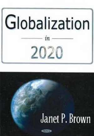 Globalization in 2020 de Janet P. Brown