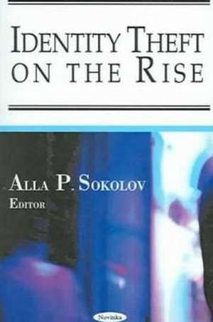 Identity Theft on the Rise de Alla P. Sokolov