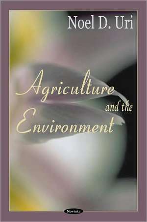 Agriculture and the Environment de Noel D. Uri