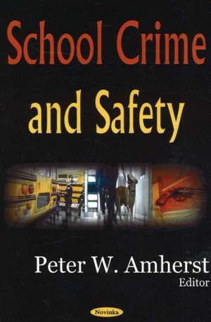 School Crime and Safety de Peter W. Amherst