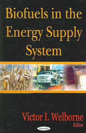 Biofuels in the Energy Supply System de Victor I. Welborne