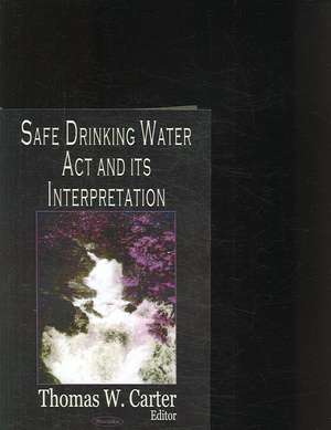 Safe Drinking Water Act and Its Interpretation de Thomas W. Carter