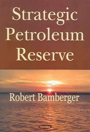 Strategic Petroleum Reserve de Robert Bamberger