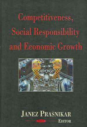 Competitiveness, Social Responsibility and Economic Growth de Janez Prasnikar