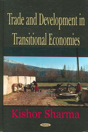 Trade and Development in Transitional Economics de Kishor Sharma