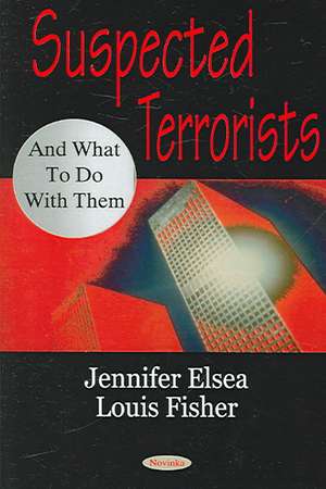 Suspected Terrorists and What to Do with Them de Jennifer Elsea