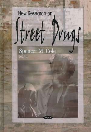 New Research on Street Drugs de Spencer M. Cole