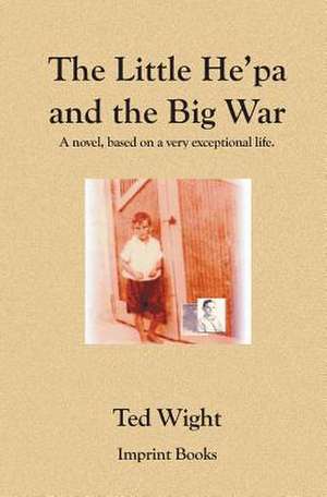 The Little He'pa and the Big War: Learn to Live After the Death of Your Child de Ted Wight