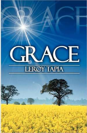 Grace: A Bedtime Story de Leroy Tapia