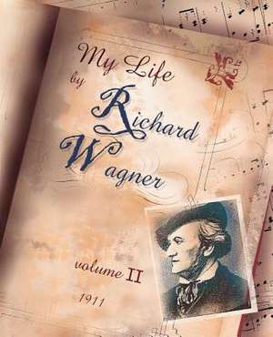 My Life Vol II de Richard Wagner