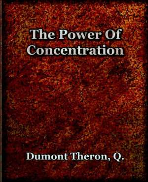 The Power of Concentration (1918): The History of Netherlands de Theron Q. Dumont