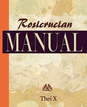 Rosicrucian Manual (1920) de X. Thei X.