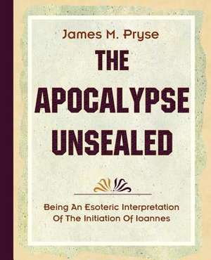 The Apocalypse Unsealed (1910) de James M. Pryse