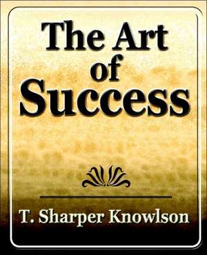 Art of Success de T. Knowlson Sharper T. Knowlson