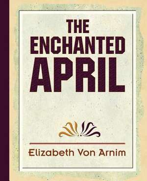 The Enchanted April de Elizabeth Von Armin